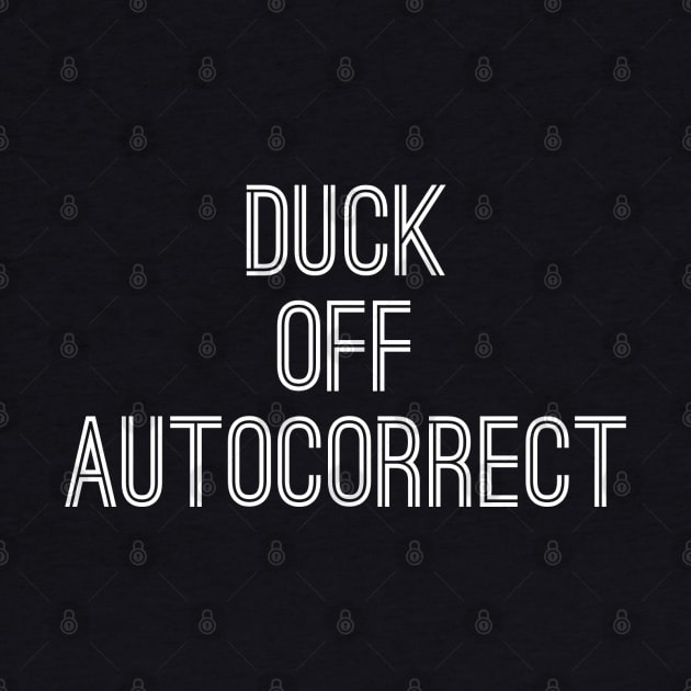 Duck Off Autocorrect by GrayDaiser